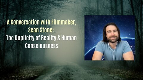 Interview with Sean Stone - The Duplicity of Reality & Human Consciousness