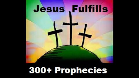 Jesus Fulfilled Over 300 Specific Prophecies - Statistical Evidence of Jesus the Messiah [mirrored]