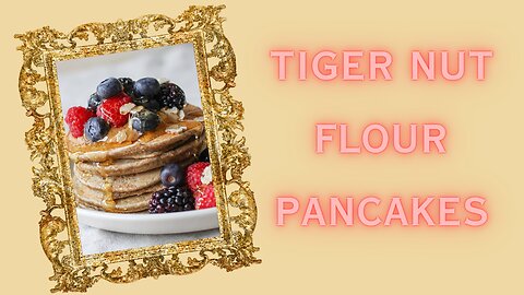 Start Your Day Right with Tiger Nut Flour Pancakes