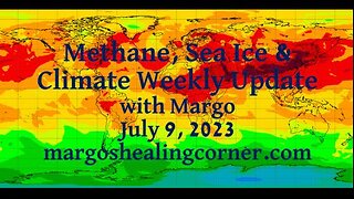 Methane, Sea Ice & Climate Weekly Update with Margo (July 9, 2023)