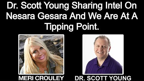 Dr. Scott Young - Nesara/Gesara and We Are At A Tipping Point!