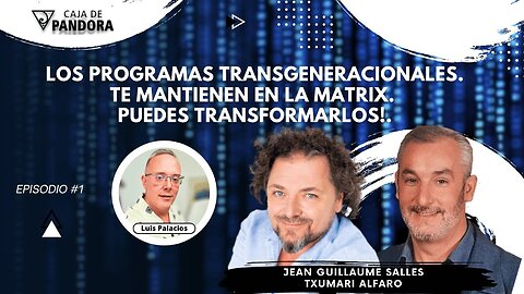 LOS PROGRAMAS TRANSGENERACIONALES. TE MANTIENEN EN LA MATRIX. Jean Guillaume Salles y Txumari Alfaro