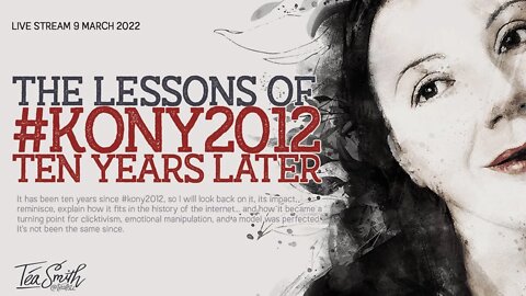 The Ten Years since #kony2012 stream. Lessons, reflections and... probably rants.