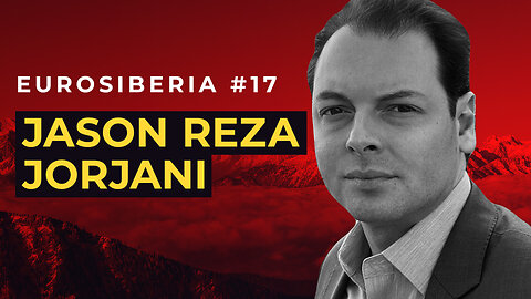 Jason Reza Jorjani — Eurosiberia #17