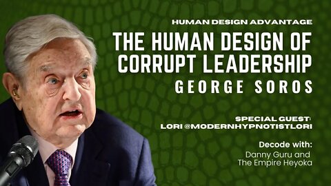 Ep. 18: The Human Design of George Soros 🐍