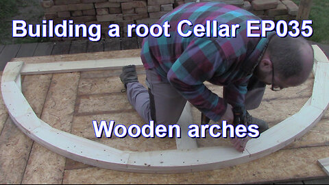 Building a root Cellar EP035 - Wooden arches
