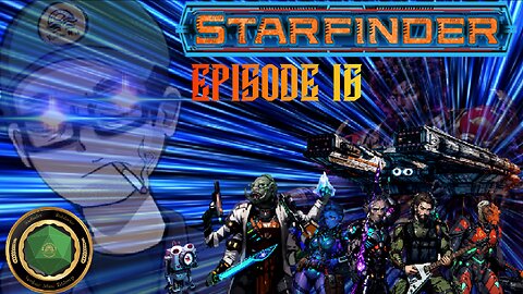 The Return! - Starfinder Episode 16