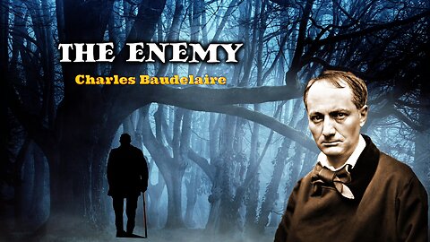 Charles Baudelaire - The Enemy - French Poetry