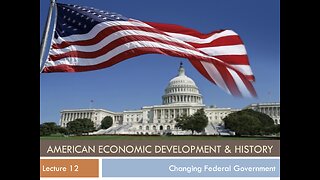 LECTURE 12 - Changing Federal Government