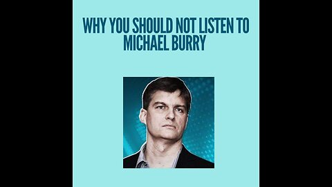 Why you should not listen to Michael Burry