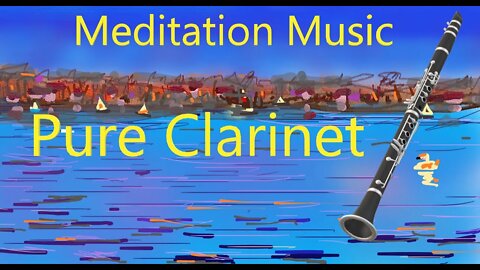 Relaxing Meditation Music | Pure Clarinet with Water Sounds