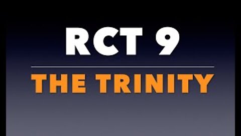 RCT 9: The Trinity