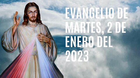 Evangelio de hoy Martes, 2 de Enero del 2024.