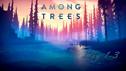 AMONG TREES | Day 1-3 | No Commentary
