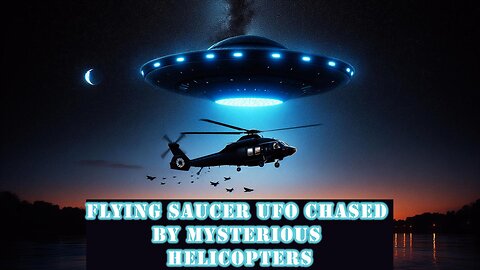 Flying Saucer UFO chased by mysterious helicopters