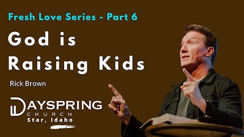 Fresh Love Series - Part 6 • Luke 2:41-52 • Pastor Rick Brown at Dayspring Church in Star, Idaho