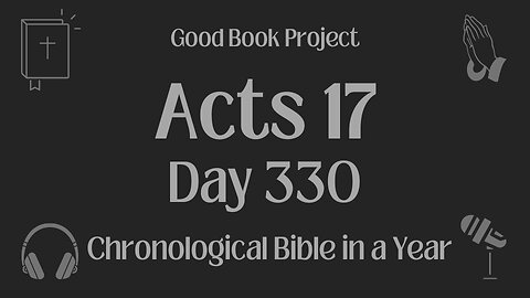 Chronological Bible in a Year 2023 - November 26, Day 330 - Acts 17