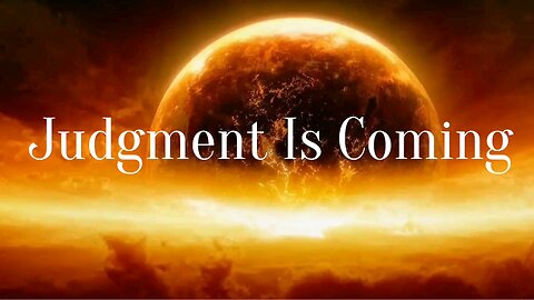 A Bible Video: Judgment is Coming