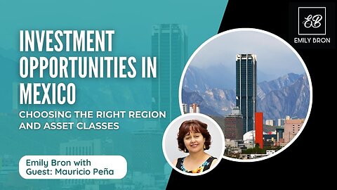 Investment Opportunities in Mexico: Choosing the Right Region and Asset Classes