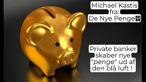 Michael Kastis: Private banker skaber nye "penge" ud af den blå luft!
