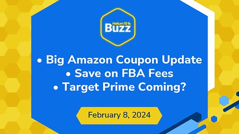 Big Amazon Coupon Update, Save on FBA Fees, and Target Prime Coming? | Helium 10 Buzz 2/8/24