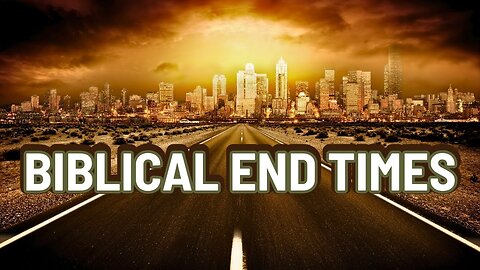 Biblical Truths: Understanding The End Times!