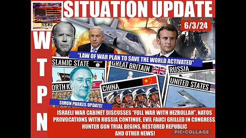 Situation Update: Israeli War Cabinet Discusses "Full War With Hezbollah!" NATO's Provocations With Russia Continue! Evil Fauci Grilled In Congress! Hunter Gun Trial Begins! Simon Parkes! - WTPN