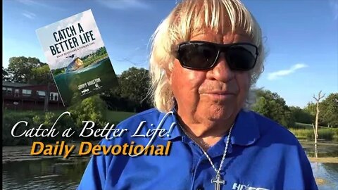 Catch a Better Life - Daily Devotional and Fishing Tip July 11th