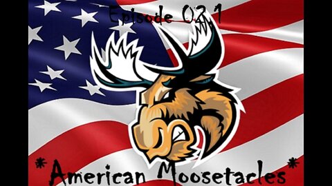 *American Moosetacles* The Podcast (Ep.02.1)