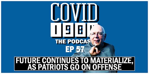FUTURE CONTINUES TO MATERIALIZE, AS PATRIOTS GO ON OFFENSE. COVID1984 PODCAST - EP 57. 05/21/23