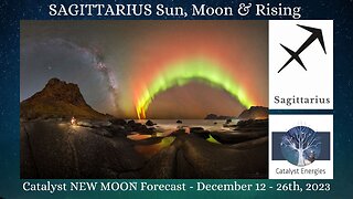 SAGITTARIUS Sun, Moon & Rising - Catalyst NEW MOON Forecast: December 12 - 26th, 2023