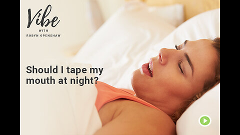 Should I tape my mouth at night?