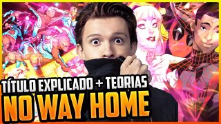 HOMEM ARANHA 3 TEORIAS INACREDITÁVEIS [+ TÍTULO EXPLICADO de Spider Man: No Way Home ]