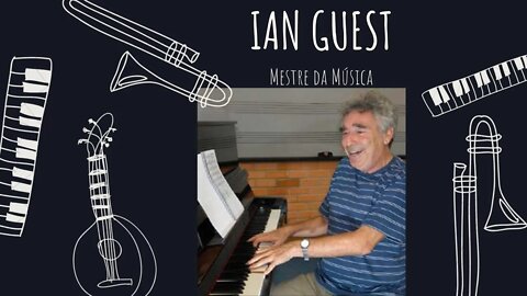 Ian Guest, Mestre da Música !