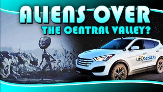 S4E9 - Aliens Over the Central Valley of California