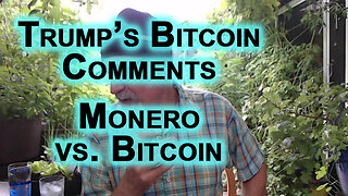 Trump Bitcoin Comments, How To Use Cryptos: Monero vs. Bitcoin, Cash vs. Trackable Digital Currency