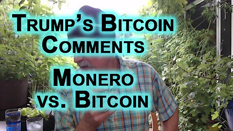 Trump Bitcoin Comments, How To Use Cryptos: Monero vs. Bitcoin, Cash vs. Trackable Digital Currency