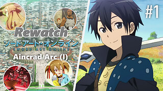 Rewatch: Aincrad Arc (I) [Sword Art Online] [#01]