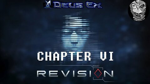 [Chapter VI Mind the Synaptic Gap] Deus Ex (2000) w/ Revision Mod
