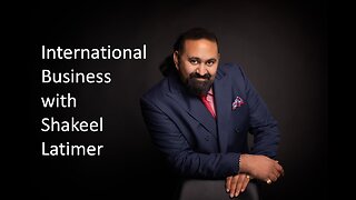 International Business with Shakeel Latimer
