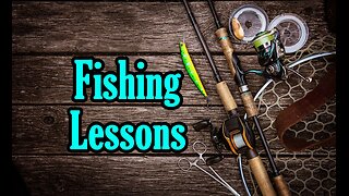 "Fishing Lessons" Dr. Craig Laasch 7/28/24