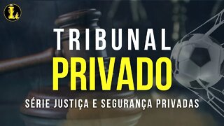Privatizando os Tribunais - Justiça e Segurança Privadas