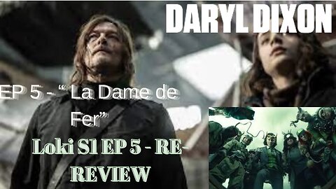 Daryl Dixon Series Ep4 'La Dame de Fer' & Loki S1E5 'Journey into Mystery' Review | The MCU'S: BER