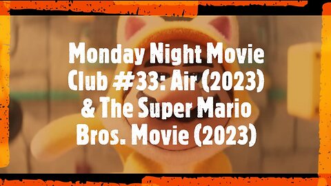 Monday Night Movie Club #33: Air (2023) & The Super Mario Bros. Movie (2023)