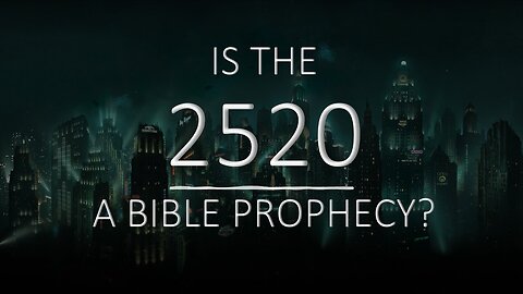 Is the 2520 a Legitimate Prophecy?