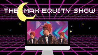 The Max Equity Show. Hello, I'm from the future.