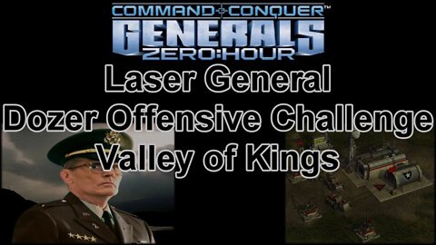 Laser Gen Dozer Offensive Challenge: Valley of Kings - C&C Generals Zero Hour 1080p 60fps