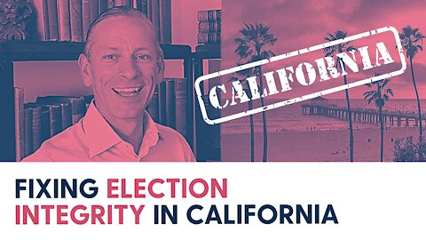 Fixing Election Integrity in California