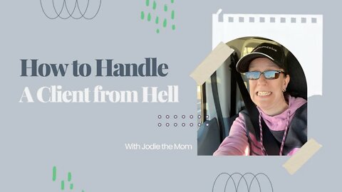 How To Handle A Client From Hell (in the Literal Sense)