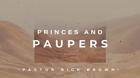 Princes and Paupers | Pastor Rick Brown